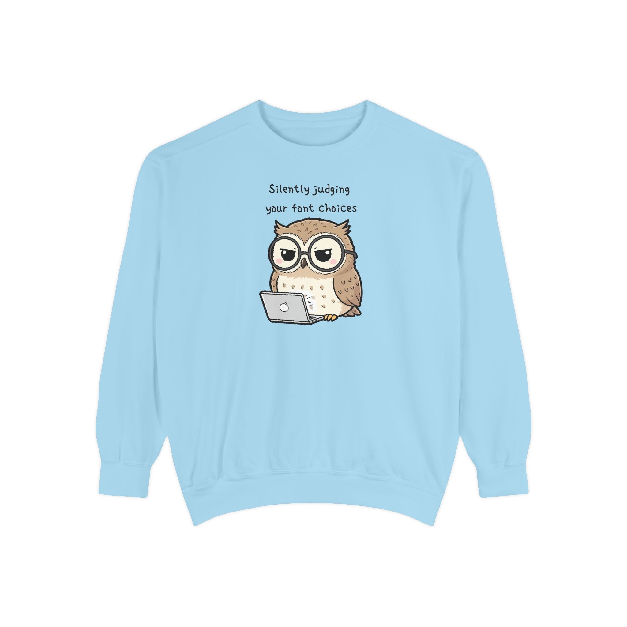 Judgy Owl Sweatshirt – “Silently Judging Your Font Choices” Unisex Garment-Dyed Apparel