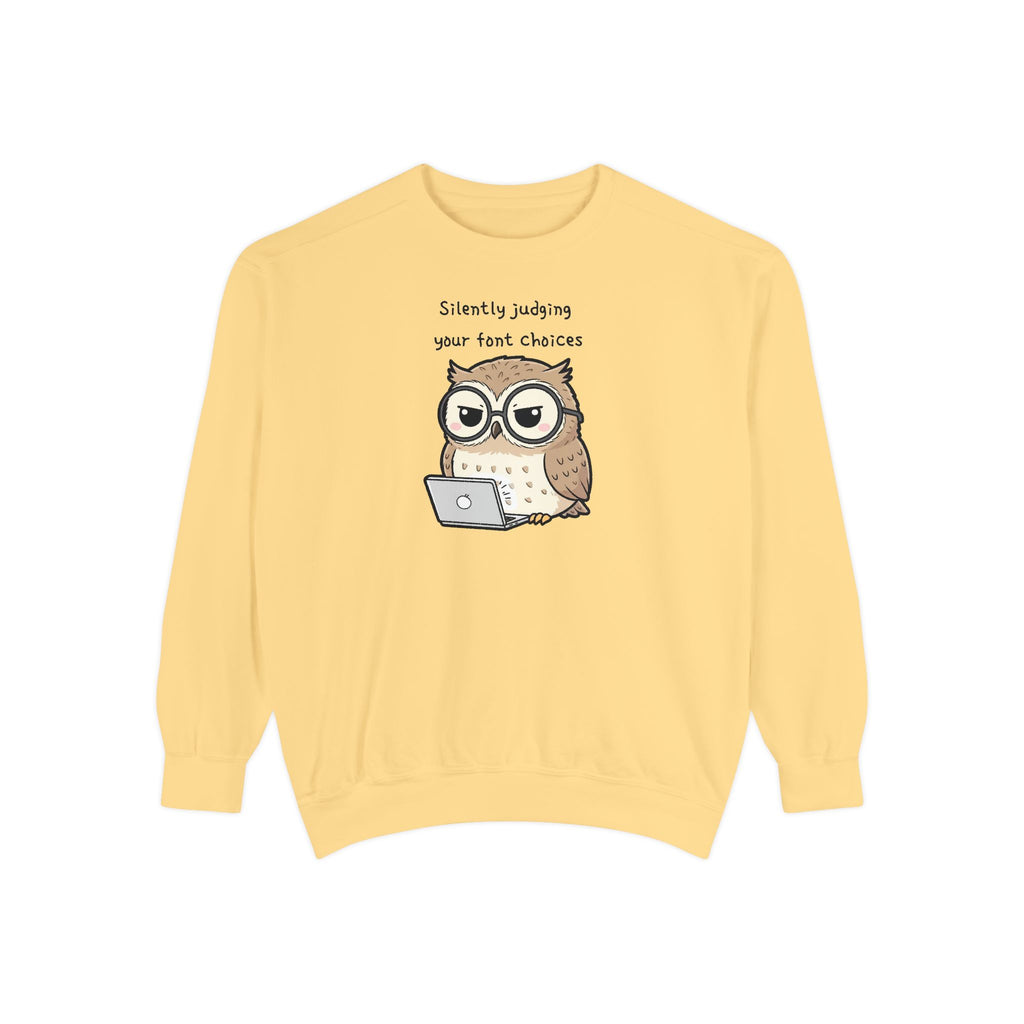 Judgy Owl Sweatshirt – “Silently Judging Your Font Choices” Unisex Garment-Dyed Apparel