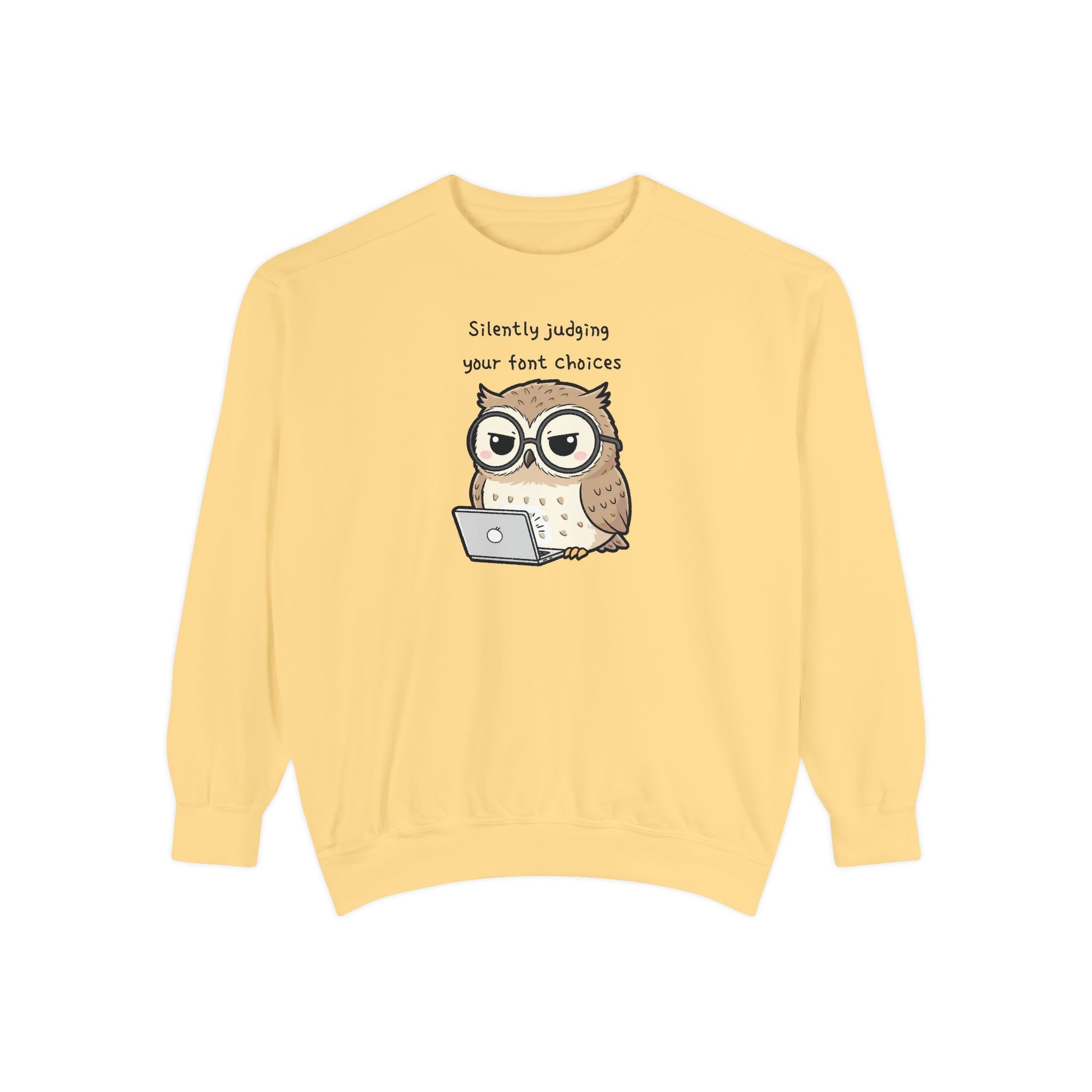 Judgy Owl Sweatshirt – “Silently Judging Your Font Choices” Unisex Garment-Dyed Apparel