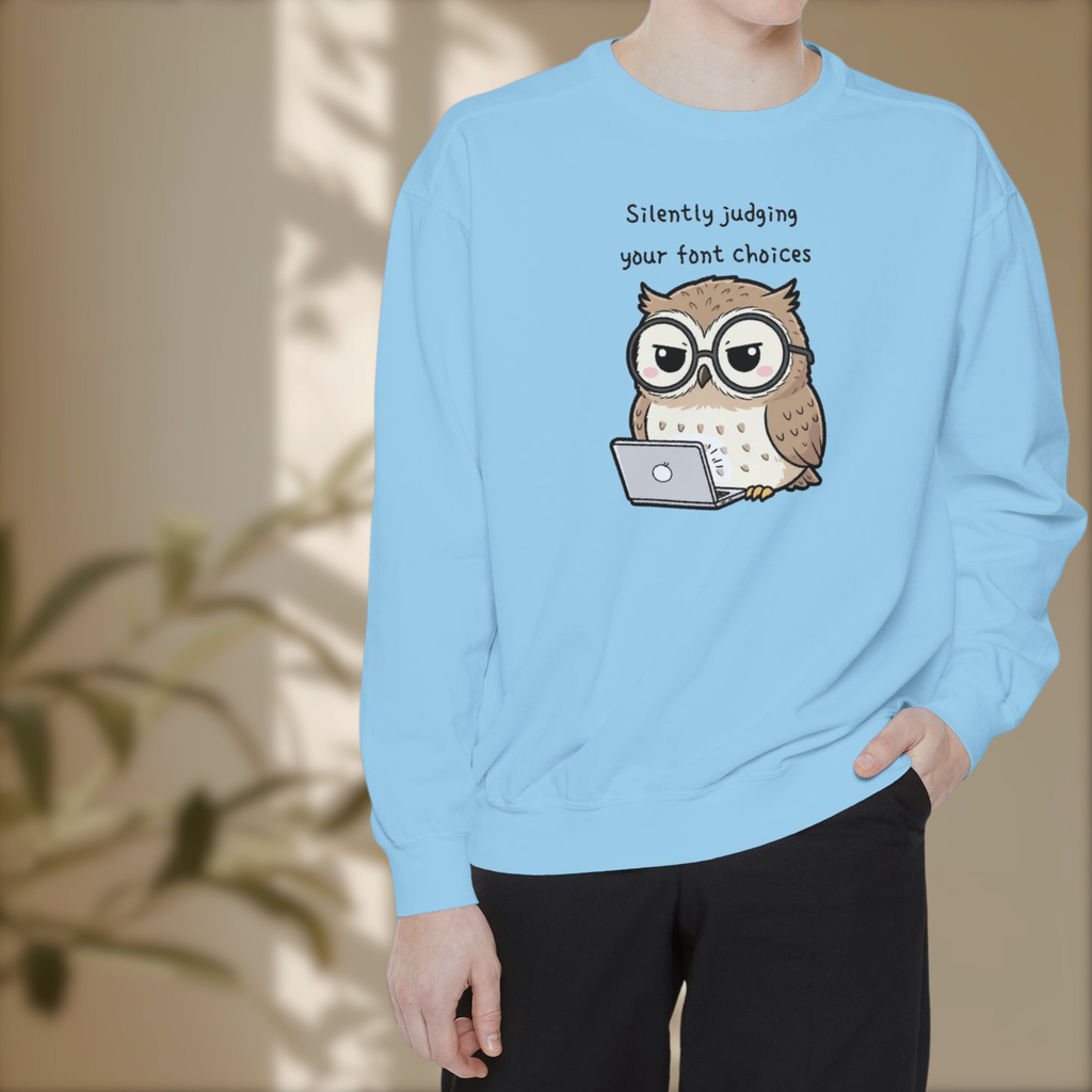 Judgy Owl Sweatshirt – “Silently Judging Your Font Choices” Unisex Garment-Dyed Apparel