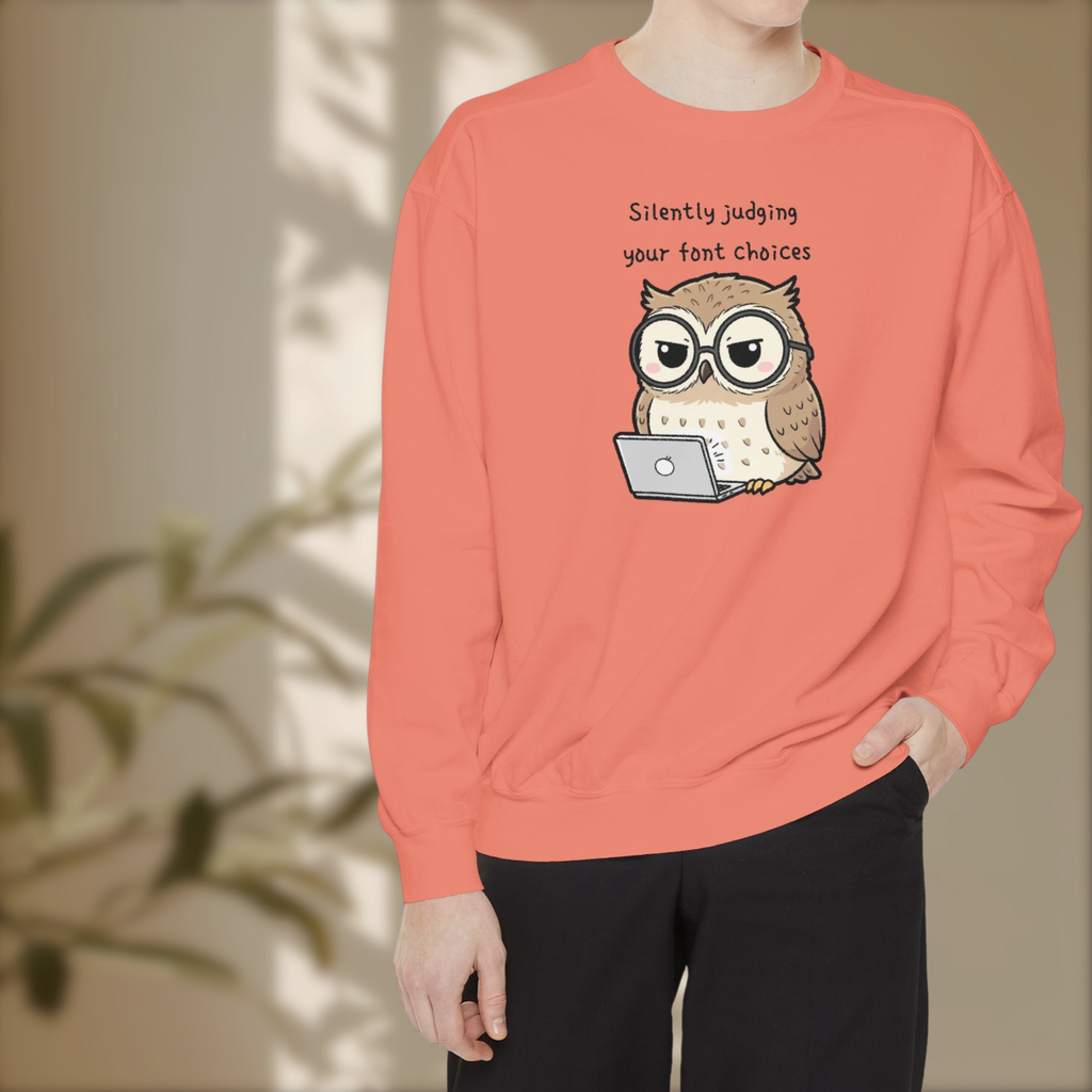 Judgy Owl Sweatshirt – “Silently Judging Your Font Choices” Unisex Garment-Dyed Apparel