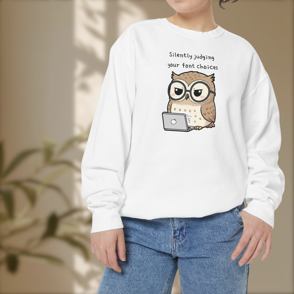 Judgy Owl Sweatshirt – “Silently Judging Your Font Choices” Unisex Garment-Dyed Apparel